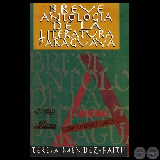 BREVE ANTOLOGA DE LA LITERATURA PARAGUAYA, 1998 (Por TERESA MNDEZ-FAITH)