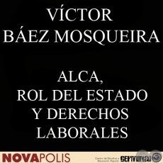 ALCA, ROL DEL ESTADO Y DERECHOS LABORALES (VCTOR BEZ MOSQUEIRA)