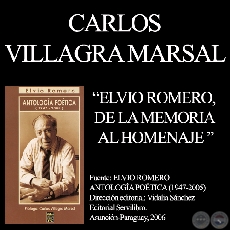 ELVIO ROMERO, DE LA MEMORIA AL HOMENAJE - Por CARLOS VILLAGRA MARSAL