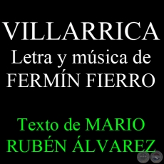 CANCIN PARA VILLARRICA - Letra y msica de FERMN FIERRO - Texto de MARIO RUBN LVAREZ - Sbado, 23 de Marzo del 2013