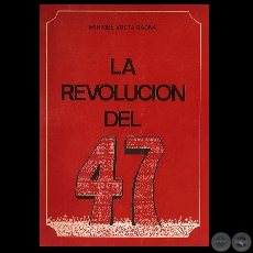 LA REVOLUCIN DEL 47 (1 edicin, 1982) - Por ENRIQUE VOLTA GAONA