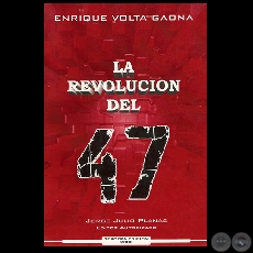 LA REVOLUCIN DEL 47 (3 Edicin, 2008) - LOS ERRORES COMETIDOS - Por ENRIQUE VOLTA GAONA