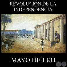 REVOLUCIN DE LA INDEPENDENCIA DEL PARAGUAY 14 y 15 DE MAYO DE 1811 - GOBIERNO DEL DOCTOR JOS GASPAR RODRGUEZ DE FRANCIA