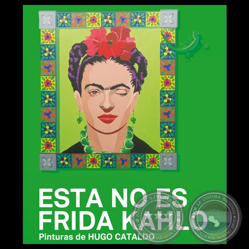 ESTA NO ES FRIDA KAHLO, 2014 - Pinturas de HUGO CATALDO