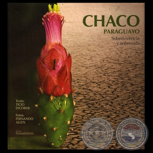 CHACO PARAGUAYO – SOBREVIVENCIA Y SOBREVIDA (Fotografía de FERNANDO ALLEN)