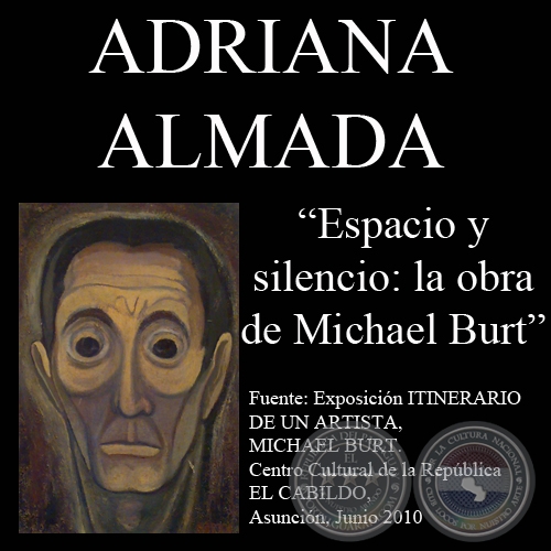 EL ESPACIO Y EL SILENCIO, 2010 - OBRAS DE MICHAEL BURT - Texto de ADRIANA ALMADA