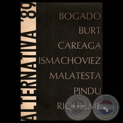 ALTERNATIVA '89 - Obras de JENARO PIND, ENRIQUE CAREAGA, MICHAEL BURT, HUGO BOGADO, BERNARDO ISMACHOVIEZ, GRACIELA MALATESTA y WILLIAM RIQUELME 