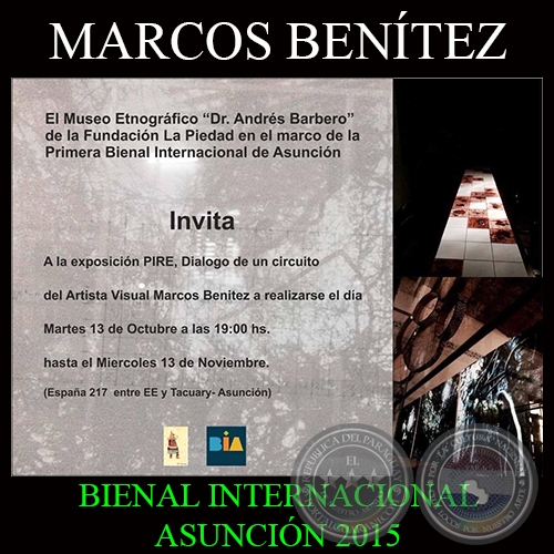 PIRE - DIALOGO DE UN CIRCUITO, 2015 - MARCOS BENTEZ - BIENAL INTERNACIONAL DE ASUNCIN 2015