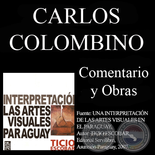 OBRAS DE CARLOS COLOMBINO Y COMENTARIO DE TICIO ESCOBAR