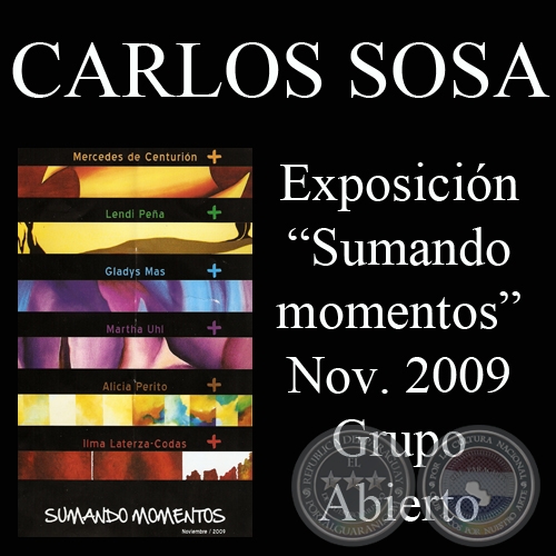 PINTURA Y EXPRESIN, 2009. Exposicin SUMANDO MOMENTOS - Por CARLOS SOSA
