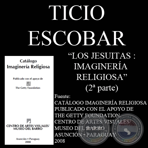 EL ARTE DE LAS MISIONES: LOS JESUITAS - Por TICIO ESCOBAR