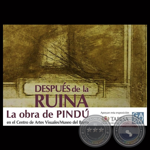 Portal Guaraní - DESPUÉS DE LA RUINA - LA OBRA DE PINDÚ - CAV / MUSEO