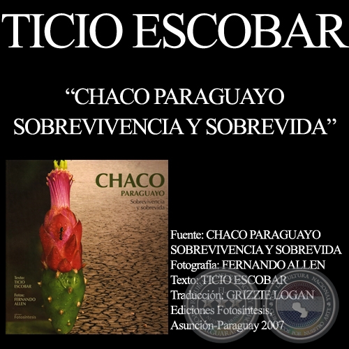 CHACO PARAGUAYO - FOTOGRAFAS DE FERNANDO ALLEN - Texto de TICIO ESCOBAR