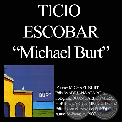 OBRAS DE MICHAEL BURT - Comentarios de TICIO ESCOBAR