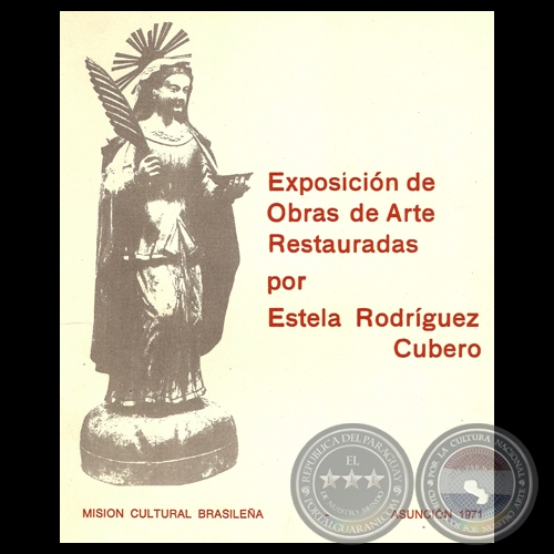 EXPOSICIN DE OBRAS DE ARTE RESTAURADAS POR ESTELA RODRGUEZ CUBERO, 1971 - Texto de ABELARDO DE PAULA GOMES y LIVIO ABRAMO