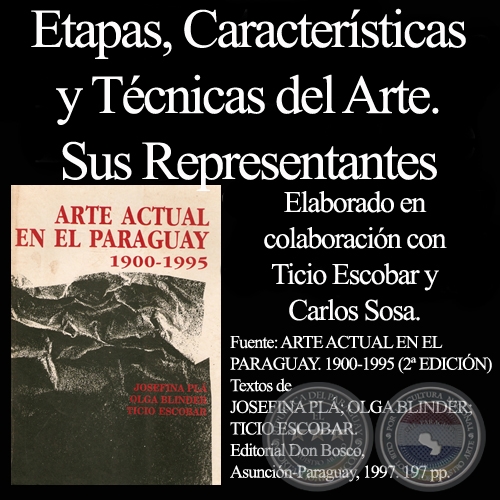 ARTE EN EL PARAGUAY - ETAPAS, CARACTERSTICAS Y TCNICAS, REPRESENTANTES (1900 - 1995) - Texto TICIO ESCOBAR y CARLOS SOSA 