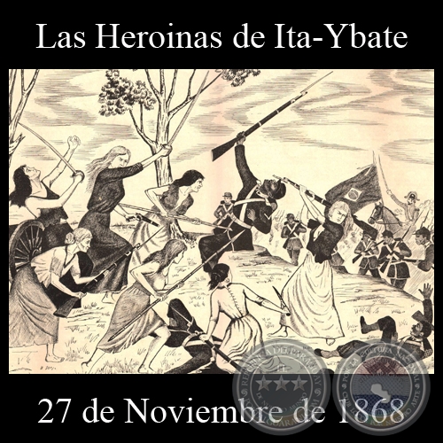 LAS HEROINAS DE IT-YBATE - 27 DE NOVIEMBRE DE 1868 - Dibujo de WALTER BONIFAZI