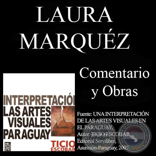 OBRAS Y COMENTARIO SOBRE LAURA MRQUEZ - Por TICIO ESCOBAR - Ao 2007