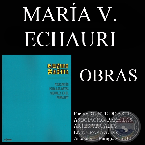MARA VICTORIA ECHAURI, OBRAS (GENTE DE ARTE, 2011)