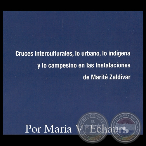 CRUCES INTERCULTURALES, LO URBANO, LO INDGENA Y LO CAMPESINO EN LAS INSTALACIONES DE MARIT ZALDVAR - Por MARA VICTORIA ECHAURI DE INSFRN - Marzo 2012