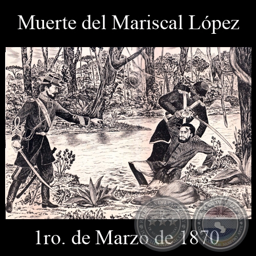 MUERTE DEL MARISCAL LPEZ - CERRO COR - 1ro. DE MARZO DE 1870 - Dibujo de WALTER BONIFAZI 