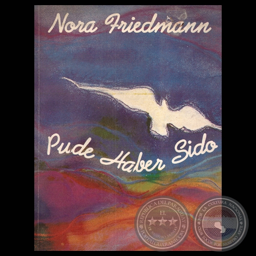 PUDE HABER SIDO - Poesa NORA FRIEDMANN - Tapa de ALBERTO MILTOS