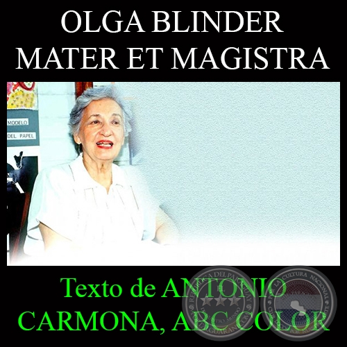 OLGA BLINDER MATER ET MAGISTRA - Por ANTONIO CARMONA - Domingo, 28 de Julio del 2013