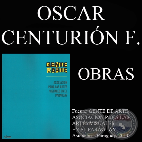 OSCAR CENTURIN FRONTANILLA, OBRAS (GENTE DE ARTE, 2011)