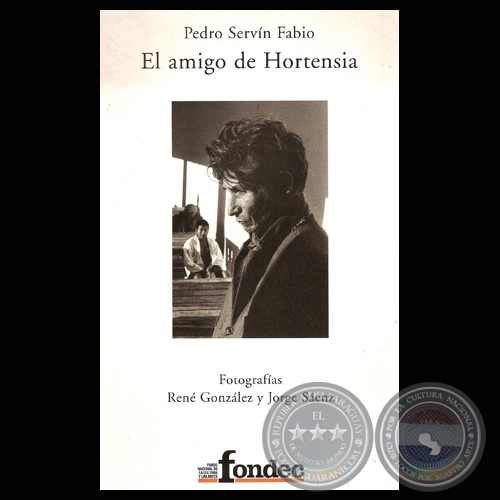 EL AMIGO DE HORTENSIA - Novela de PEDRO SERVN FABIO (Fotografas blanco y negro de JORGE SENZ) - Ao 2007