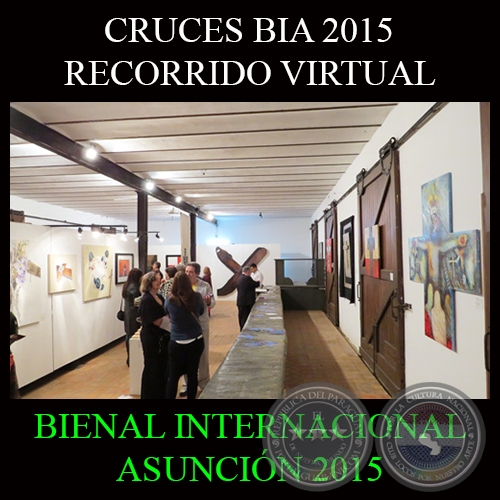 MUESTRA CRUCES, 2015 - RECORRIDO VIRTUAL -  BIENAL INTERNACIONAL DE ARTE DE ASUNCIN