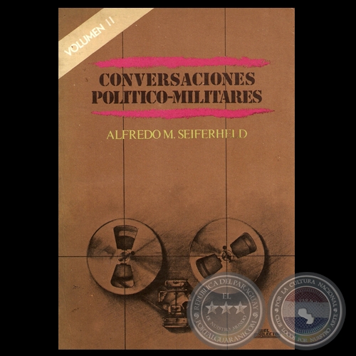 CONVERSACIONES POLTICO-MILITARES - ALFREDO M. SEIFERHELD - Tapa: LUIS ALBERTO BOH 