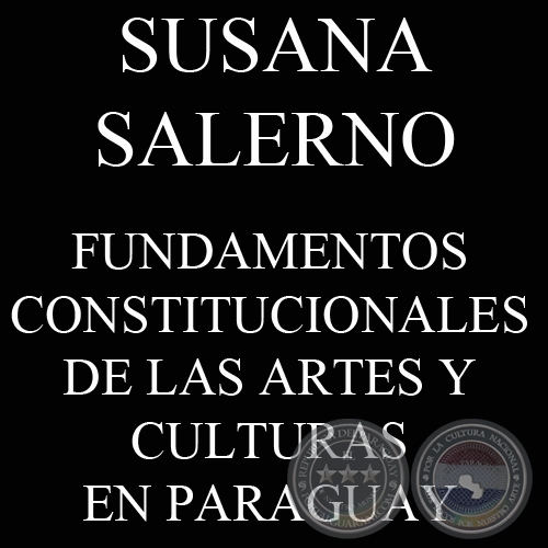 FUNDAMENTOS CONSTITUCIONALES DE LAS ARTES Y CULTURAS EN PARAGUAY (SUSANA SALERNO)