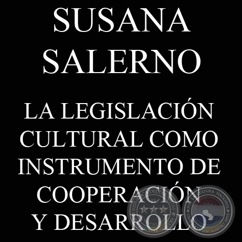 LA LEGISLACIN CULTURAL COMO INSTRUMENTO DE COOPERACIN Y DESARROLLO (SUSANA SALERNO)