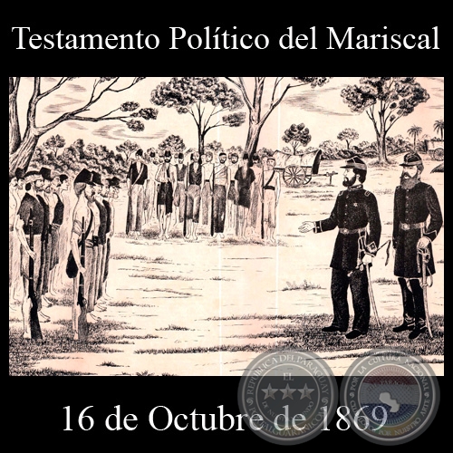 TESTAMENTO POLTICO DEL MARISCAL LPEZ - 16 DE OCTUBRE DE 1869 - Dibujo de WALTER BONIFAZI