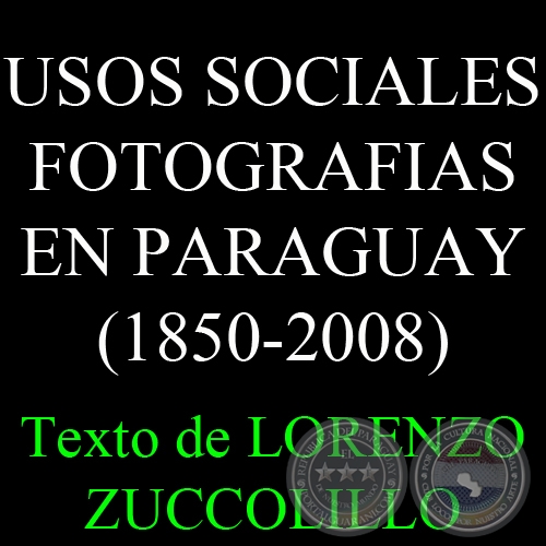 USOS SOCIALES DE LA FOTOGRAFA EN EL PARAGUAY 1850-2008 - JAVIER RODRGUEZ ALCAL