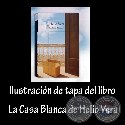 LA CASA BLANCA, novela de HELIO VERA - Ilustracin de tapa: ADRIANA VILLAGRA