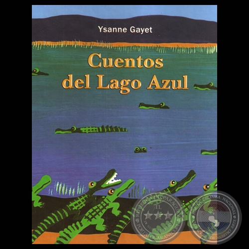 CUENTOS DEL LAGO AZUL, 2011 -  Cuentos e ilustaciones de YSANNE GAYET