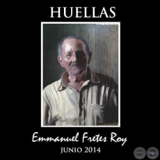 HUELLAS, 2014 - Pinturas de EMMANUEL FRETES ROY