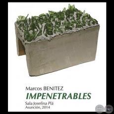 IMPENETRABLES, 2014 - Obras de MARCOS BENÍTEZ
