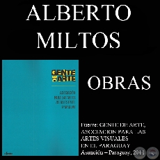 ALBERTO MILTOS, OBRAS (GENTE DE ARTE, 2011)