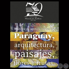 PARAGUAY, ARQUITECTURA, PAISAJES, FLORES Y FRUTAS, 2012 - ANY CAZZOLA, JORGE VON HOROCH, HORACIO F. GUIMARAENS, NENECHA PASTOR DOS SANTOS y ROSSI SCHUBERT 