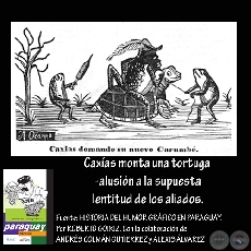 Caxas monta una tortuga -alusin a la supuesta lentitud de los aliados.