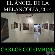 EL NGEL DE LA MELANCOLA, 2014 - Obras de CARLOS COLOMBINO