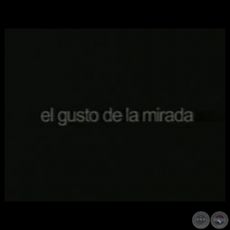 EL GUSTO DE LA MIRADA, 2002 - Video de RICARDO MIGLIORISI