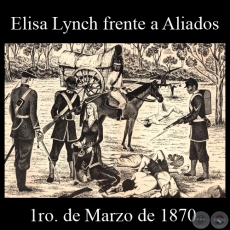 ELISA ALICIA LYNCH FRENTE A LOS ALIADOS - CERRO CORÁ - 1ro DE MARZO DE 1870 - Dibujo de WALTER BONIFAZI  