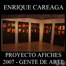 OBRAS DE ENRIQUE CAREAGA, 2007 (PROYECTO AFICHES de GENTE DE ARTE)