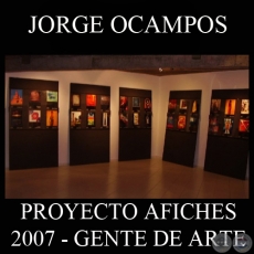 OBRAS DE JORGE OCAMPOS, 2007 (PROYECTO AFICHES de GENTE DE ARTE)