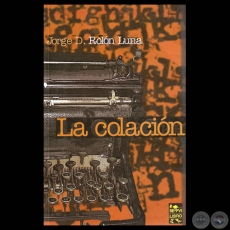 LA COLACIÓN, 2010 - Novela de JORGE D. ROLÓN LUNA - Tapa: ROBERTO GOIRIZ