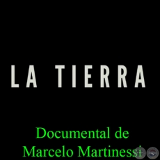 LA TIERRA EN PARAGUAY - Documental de MARCELO MARTINESSI