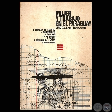 MUJER Y TRABAJO EN EL PARAGUAY - LUIS GALEANO, comp. (Cubierta: LUIS ALBERTO BOH)